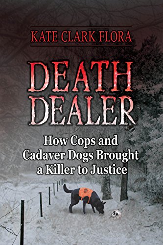 Stock image for Death Dealer: How Cops and Cadaver Dogs Brought a Killer to Justice for sale by ThriftBooks-Dallas