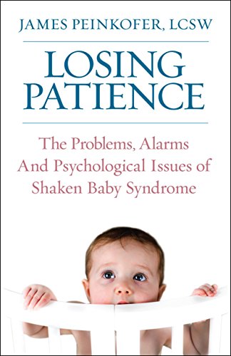 Stock image for Losing Patience: The Problems, Alarms and Psychological Issues of Shaken Baby Syndrome for sale by OwlsBooks