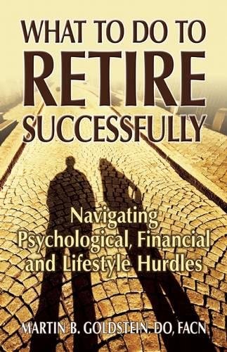 Imagen de archivo de What to Do to Retire Successfully : Navigating Psychological, Financial and Lifestyle Hurdles a la venta por Better World Books