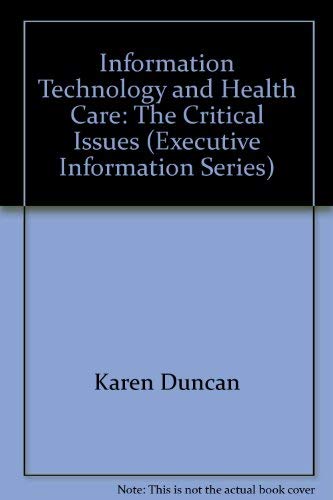 9780882830315: Information Technology and Health Care: The Critical Issues (Executive Inform...
