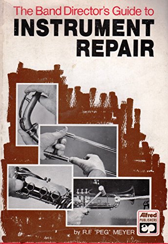 Imagen de archivo de The Band Director's Guide to Instrument Repair a la venta por Front Cover Books