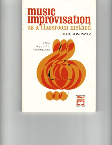 9780882840031: Music Improvisation As a Classroom Method; A New Approach to Teaching Music.