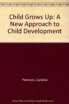 Beispielbild fr A Child Grows Up : A New Approach to Child Development zum Verkauf von Better World Books