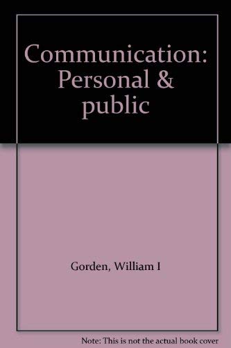 Communication: Personal & public (9780882840413) by Gorden, William I