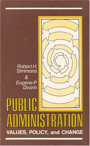 Stock image for Public Administration : Values, Policy, and Change for sale by Better World Books