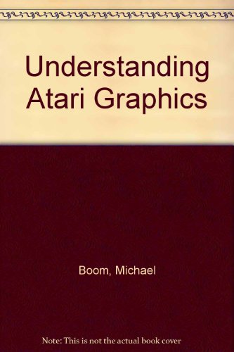 Understanding Atari Graphics (9780882842240) by Boom, Michael