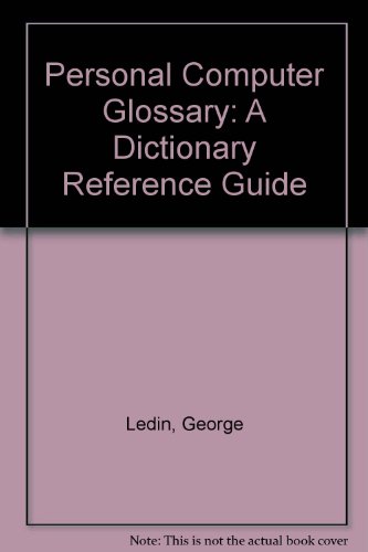 Personal Computer Glossary: A Dictionary Reference Guide (9780882842332) by Ledin, George; Manus, Steve