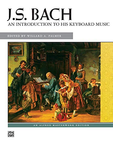 Beispielbild fr J.S. Bach : An introduction to his Keyboard Music (Alfred Masterwork Edition) zum Verkauf von BooksRun