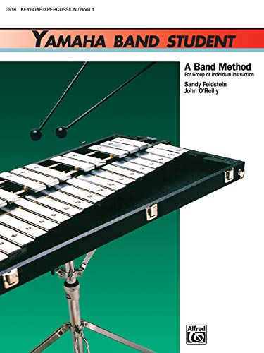 Yamaha Band Student, Book 1: Keyboard Percussion (Yamaha Band Method) (9780882844145) by Feldstein, Sandy; O'Reilly, John