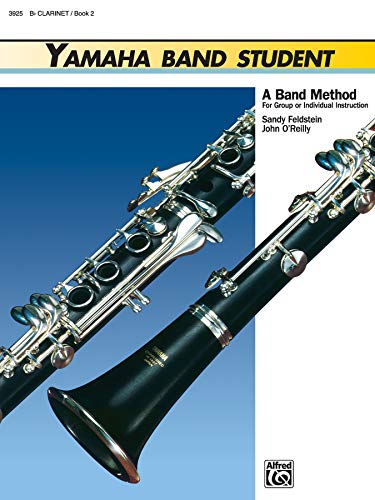 Yamaha Band Student, Book 2: B-Flat Clarinet (Yamaha Band Method) (9780882844244) by Feldstein, Sandy; O'Reilly, John