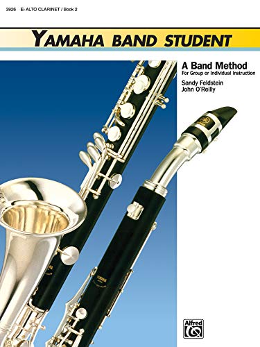 Yamaha Band Student, Book 2: E-Flat Alto Clarinet (Yamaha Band Method) (9780882844312) by Feldstein, Sandy; O'Reilly, John