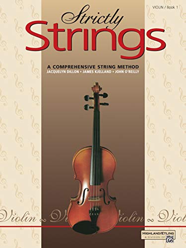 Strictly Strings, Bk 1: Violin (9780882845302) by Dillon, Jacquelyn; Kjelland, James; O'Reilly, John