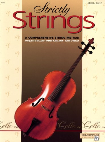 Strictly Strings, Book 1: Cello (9780882845326) by Dillon, Jacquelyn; Kjelland, James; O'Reilly, John