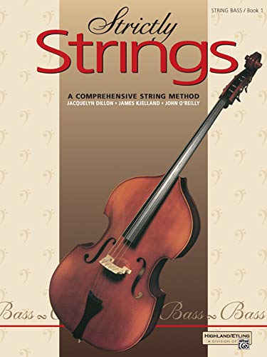 Strictly Strings, Bk 1: Bass (9780882845333) by Dillon, Jacquelyn; Kjelland, James; O'Reilly, John