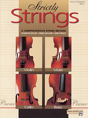 Strictly Strings: Piano Accompaniment, Book 1 (9780882845357) by Dillon, Jacquelyn; Kjelland, James; O'Reilly, John