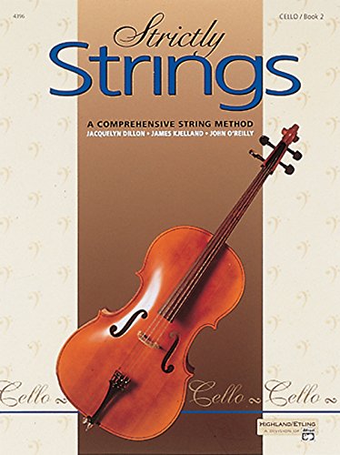 Strictly Strings, Bk 2: Cello (9780882845388) by Dillon, Jacquelyn; Kjelland, James; O'Reilly, John