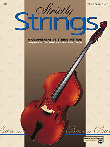 Strictly Strings, Bk 2: Bass (9780882845395) by Dillon, Jacquelyn; Kjelland, James; O'Reilly, John