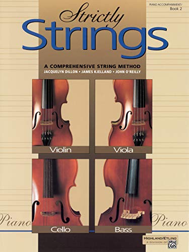 Strictly Strings, Bk 2: Piano Acc. (9780882845401) by Dillon, Jacquelyn; Kjelland, James; O'Reilly, John