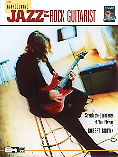 Introducing Jazz for the Rock Guitarist: Stretch the Boundaries of Your Playing (9780882846521) by Brown, Robert