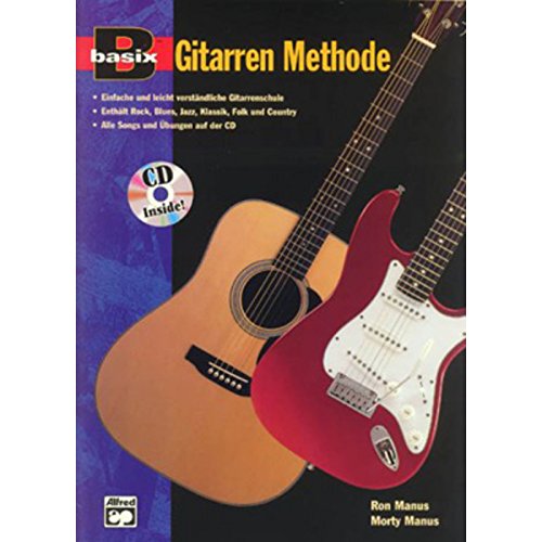 Basix Gitarren Methode, m. Audio-CD : Einfache und leicht verständliche Gitarrenschule. Enthält Rock, Blues, Jazz, Klassik, Folk und Country. Alle Songs und Übungen auf der CD - Ron Manus