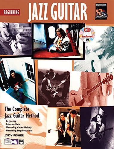 Imagen de archivo de Beginning Jazz Guitar: The Complete Jazz Guitar Method- Beginning, Intermediate, Mastering Chord / Melody, Mastering Improvisation a la venta por SecondSale