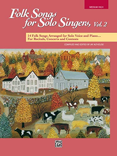 Stock image for Folk Songs for Solo Singers, Vol 2: 14 Folk Songs Arranged for Solo Voice and Piano for Recitals, Concerts, and Contests (Medium High Voice) for sale by GF Books, Inc.