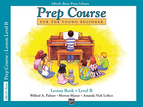 

Alfred's Basic Piano Prep Course Lesson Book, Bk B: For the Young Beginner (Alfred's Basic Piano Library) [Soft Cover ]