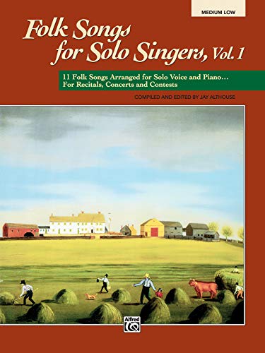 Stock image for Folk Songs for Solo Singers, Vol 1: 11 Folk Songs Arranged for Solo Voice and Piano . . . For Recitals, Concerts, and Contests (Medium Low Voice) for sale by HPB-Red