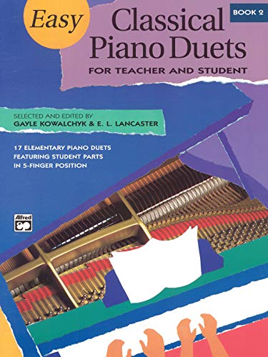 Easy Classical Piano Duets for Teacher and Student, Bk 2 (9780882849157) by Kowalchyk, Gayle; Lancaster, E. L.