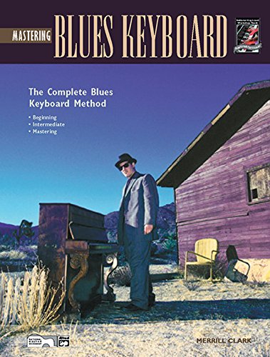Mastering Blues Keyboard: Complete Blues Keyboard Method (Book) - Merrill Clark