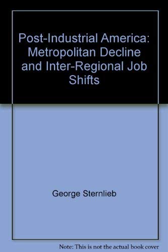 9780882850276: Post-Industrial America: Metropolitan Decline and Inter-Regional Job Shifts