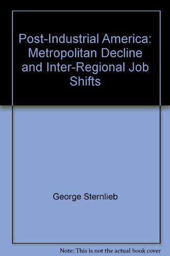 Stock image for Post-Industrial America : Metropolitan Decline and Inter-Regional Job Shifts for sale by Better World Books: West