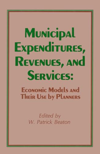 9780882850870: Municipal Expenditures, Revenues, and Services: Economic Models and Their Use by Planners