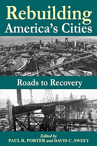 Stock image for Rebuilding America's Cities: Roads to Recovery for sale by Irish Booksellers