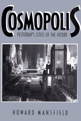 Beispielbild fr Cosmopolis : Yesterday's Cities of the Future zum Verkauf von Better World Books