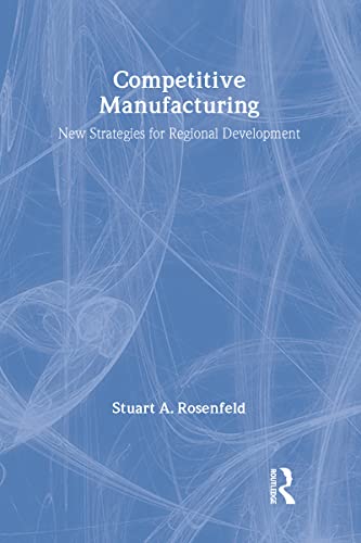 9780882851372: Competitive Manufacturing: New Strategies for Regional Development