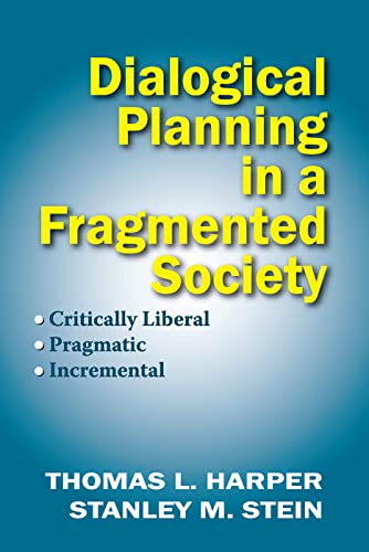 Stock image for Dialogical Planning in a Fragmented Society : Critically Liberal, Pragmatic, Incremental for sale by Better World Books: West