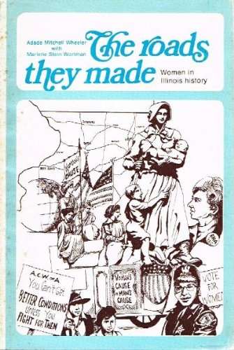 Stock image for The Roads They Made: Women in Illinois History for sale by Irish Booksellers