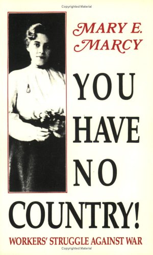 Beispielbild fr You Have No Country!: Workers' Struggle Against War (Articles from the International Socialist Review, 1914-1917) zum Verkauf von Raritan River Books