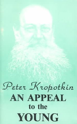 An Appeal to the Young (TRANS FROM RUSSIA) (9780882860817) by Kropotkin, Peter
