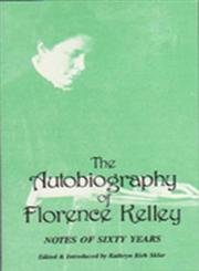 Stock image for Notes of Sixty Years : The Autobiography of Florence Kelley for sale by Better World Books