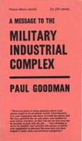 A Message to the Military Industrial Complex (9780882861128) by Goodman, Paul