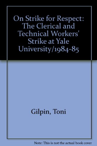 Stock image for On Strike for Respect: The Clerical and Technical Workers' Strike at Yale University (1984-85) for sale by Anybook.com