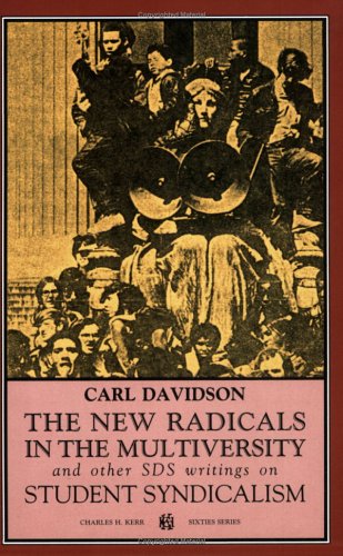 Beispielbild fr The New Radicals in the Multiversity: And Other SDS Writings on Student Syndicalism (1966-67) zum Verkauf von ThriftBooks-Atlanta