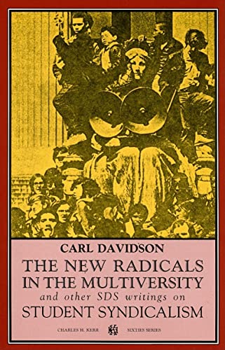 Stock image for The New Radicals in the Multiversity : And Other SDS Writings on Student Syndicalism (1966-67) for sale by Better World Books