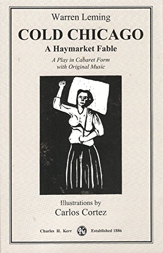 Beispielbild fr Cold Chicago: A Haymarket Fable : a play in cabaret form with original music zum Verkauf von HPB-Diamond