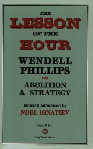 The Lesson Of The Hour: Wendell Phillips On Abolition & Strategy (9780882862576) by Warren Leming; Wendell Phillips