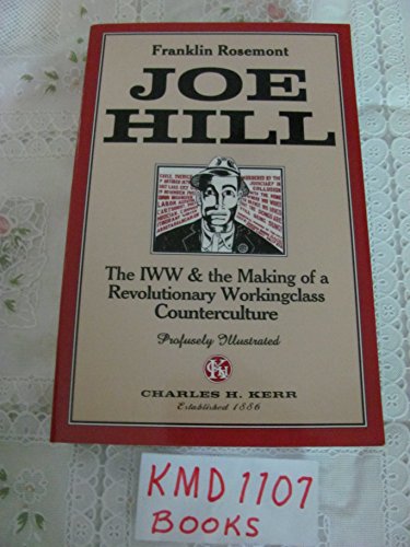 Stock image for Joe Hill: the IWW & the Making of a Revolutionary Workingclass Counterculture for sale by Friendly Books