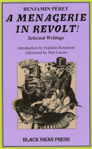 A Menagerie in Revolt!: Selected Writings (9780882862996) by Benjamin Peret