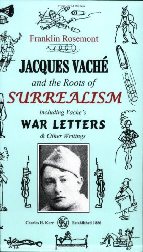 Beispielbild fr Jacques Vache and the Roots of Surrealism, Including Vache's War Letters & Other Writings zum Verkauf von Russian Hill Bookstore